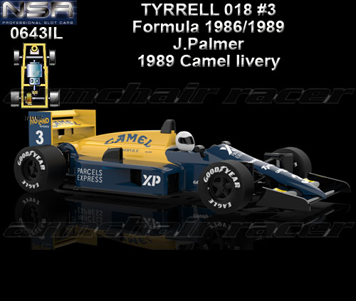 NSR 0643IL - Formula 1986/1989 -Tyrrell 018 - #3 J.Palmer 1989