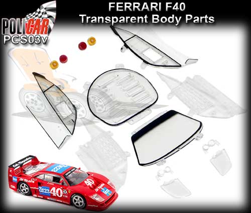 POLICAR BODY PARTS PCS03V - Ferrari F40 - Transparent Body Parts
