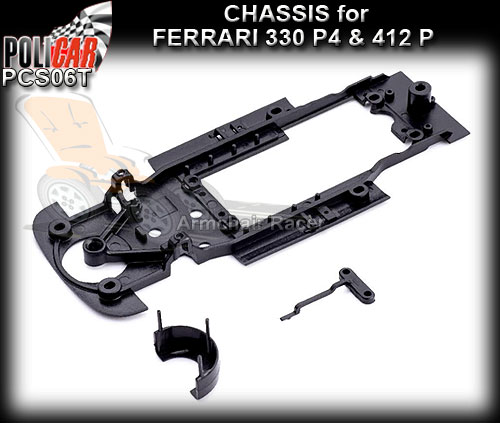 POLICAR CHASSIS PCS06T - Ferrari 330 P4 and 412 P