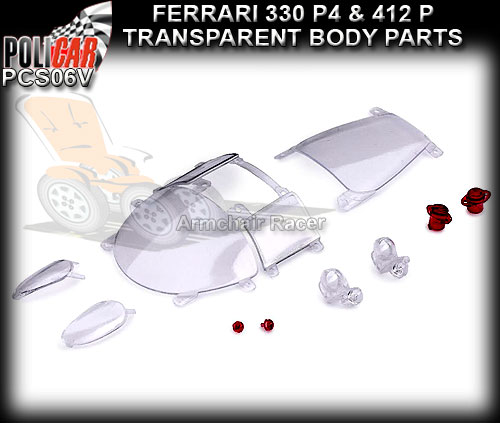 POLICAR BODY PARTS PCS06V - Ferrari 330 & 412 transparent parts